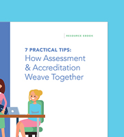 7 Practical Tips: How Assessment & Accreditation Weave Together